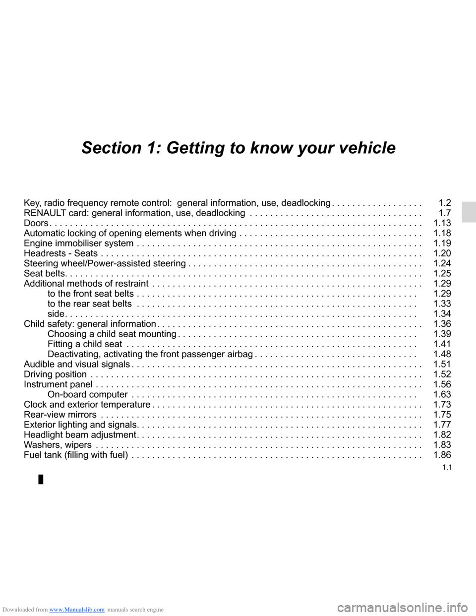 RENAULT CLIO 2012 X85 / 3.G Owners Manual Downloaded from www.Manualslib.com manuals search engine 1.1
ENG_UD25607_8
Sommaire 1 (X85 - B85 - C85 - S85 - K85 - Renault)
ENG_NU_853-7_BCSK85_Renault_1
Section 1: Getting to know your vehicle
Key,