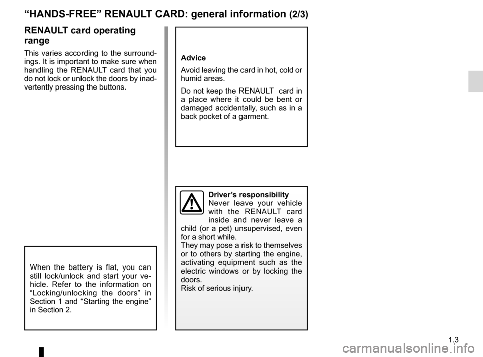 RENAULT ESPACE 2012 J81 / 4.G Owners Manual child safety............................................................. (current page)
JauneNoirNoir texte
1.3
ENG_UD20320_1
Cartes RENAULT : généralités (X81 - J81 - Renault)
ENG_NU_932-3_X81ph3