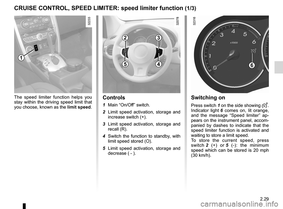 RENAULT KOLEOS 2012 1.G Owners Manual speed limiter ......................................... (up to the end of the DU)
cruise control-speed limiter................... (up to the end of the DU)
driving  ...................................