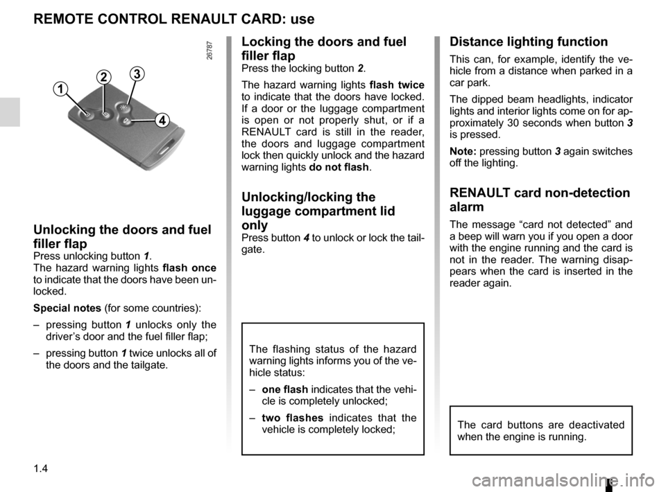 RENAULT LAGUNA 2012 X91 / 3.G Owners Manual locking the doors .................................. (up to the end of the DU)
RENAULT card use  .................................................. (up to the end of the DU)
1.4
ENG_UD3133_1
Cartes RE