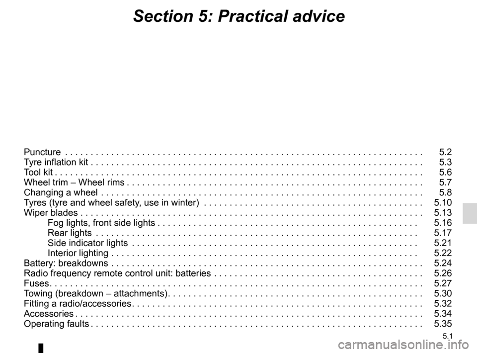 RENAULT TWINGO 2012 2.G Owners Manual 5.1
ENG_UD30797_17
Sommaire 5 (X44 - Renault)
ENG_NU_952-4_X44_Renault_5
Section 5: Practical advice
Puncture  . . . . . . . . . . . . . . . . . . . . . . . . . . . . . . . . . . . . . . . . . . . . .