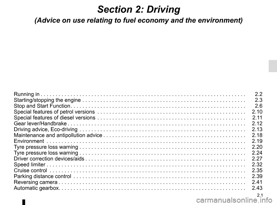 RENAULT CAPTUR 2014 1.G Owners Manual 2.1
Section 2: Driving
(Advice on use relating to fuel economy and the environment)
Running in . . . . . . . . . . . . . . . . . . . . . . . . . . . . . . . . . . . . \
. . . . . . . . . . . . . . . .