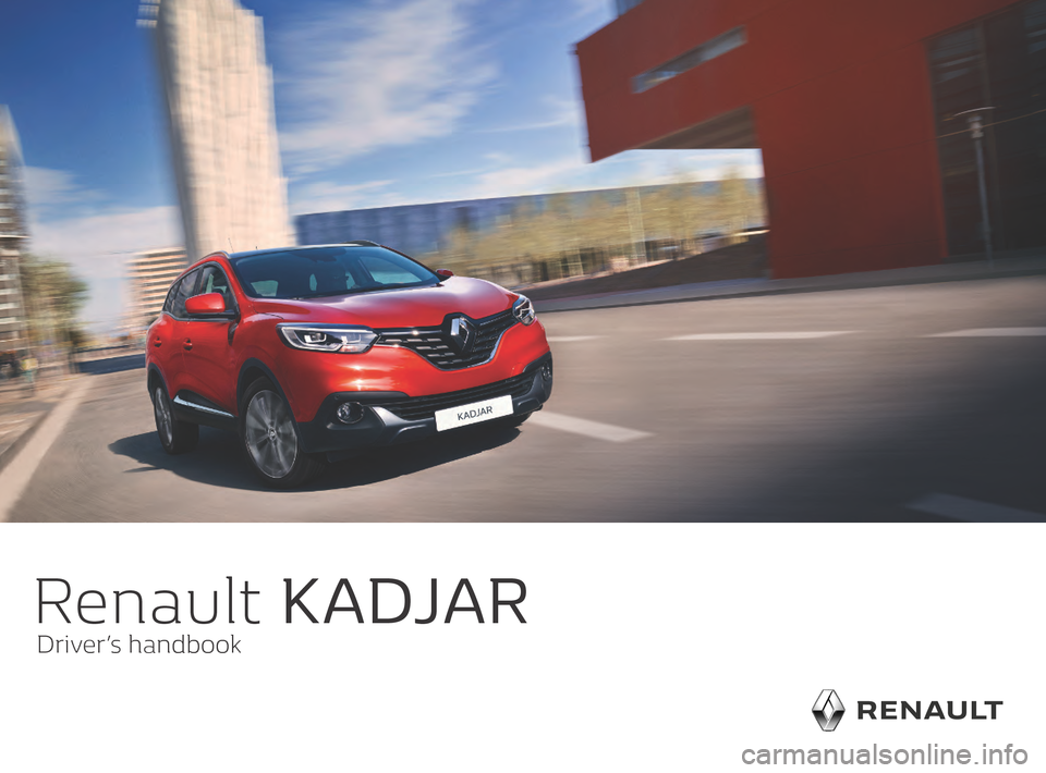 RENAULT KADJAR 2016 1.G Owners Manual Renault KADJAR
Driver’s handbook        