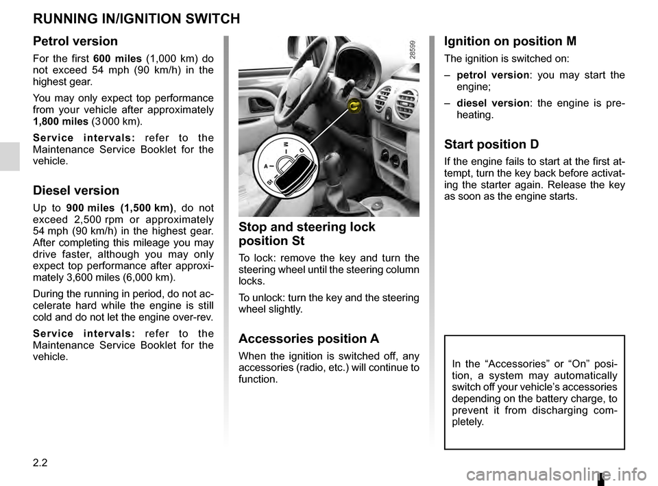 RENAULT KANGOO 2016 X61 / 2.G Owners Manual starting the engine ................................................. (current page)
running in  ............................................................... (current page)
ignition switch  .......