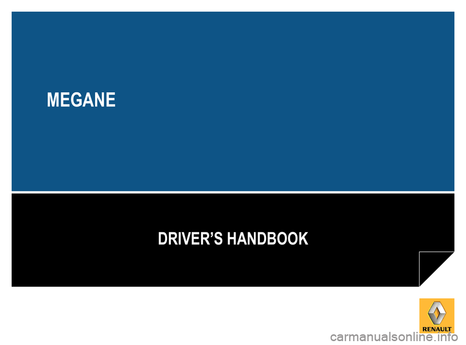 RENAULT MEGANE ESTATE 2016 X95 / 3.G Owners Manual DRIVER’S HANDBOOK
MEGANE 