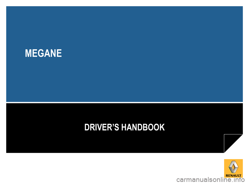 RENAULT MEGANE HATCHBACK 2016 X95 / 3.G Owners Manual DRIVER’S HANDBOOK
MEGANE 