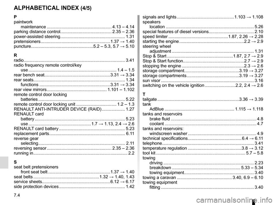 RENAULT TRAFIC 2016 X82 / 3.G Owners Manual 7.4
ALPHABETICAL INDEX (4/5)
P
paintworkmaintenance ..................................................... 4.13 – 4.14
parking distance control.......................................... 2.35 – 2.36