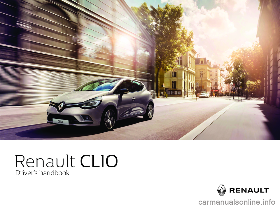 RENAULT CLIO 2017 X98 / 4.G Owners Manual                              
                    
                             
                    
Renault CLIO
Driver’