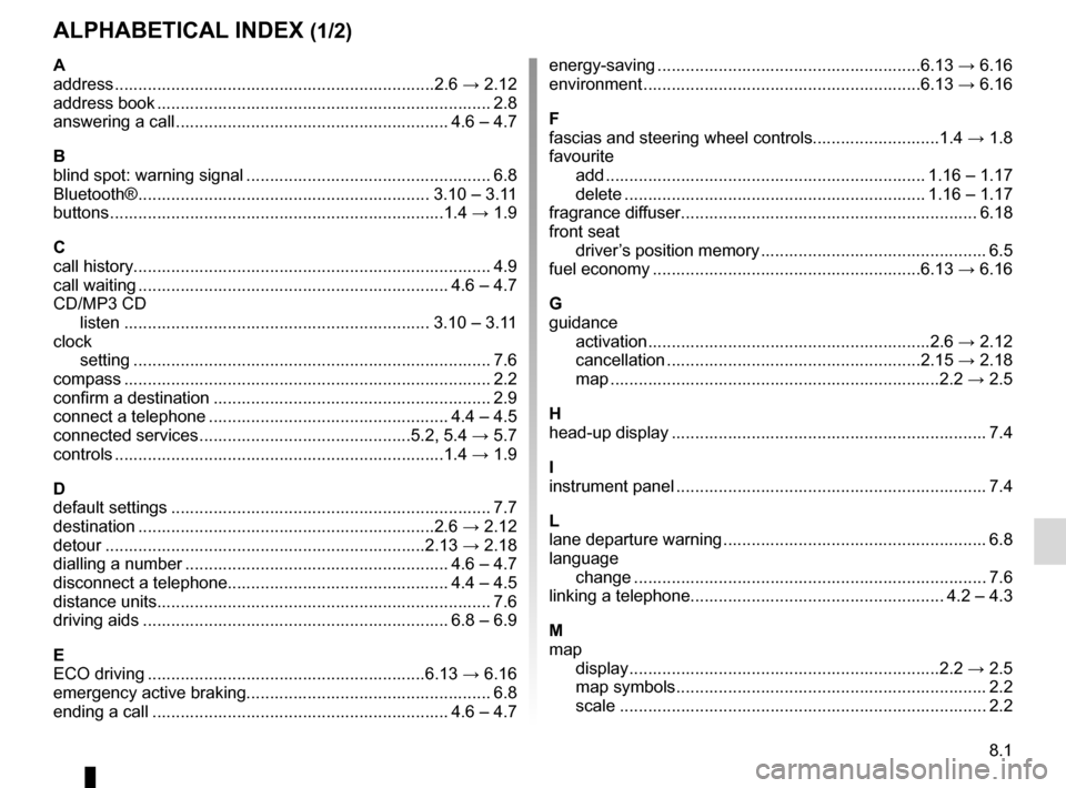 RENAULT KADJAR 2017 1.G R Link 2 Owners Manual 8.1
ALPHABETICAL INDEX (1/2)
A
address ................................................................\
....2.6 → 2.12
address book .................................................................