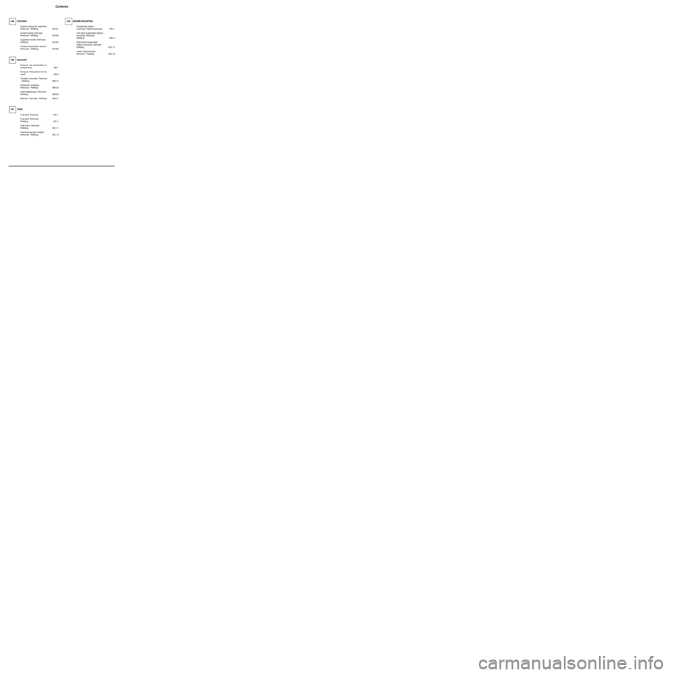 RENAULT TWINGO 2009 2.G Engine And Peripherals Workshop Manual Contents
Engine cooling fan assembly: 
Removal - Reﬁtting 19A-51
Coolant pump inlet pipe: 
Removal - Reﬁtting 19A-58
Expansion bottle: Removal - 
Reﬁtting 19A-64
Coolant temperature sensor: 
Rem