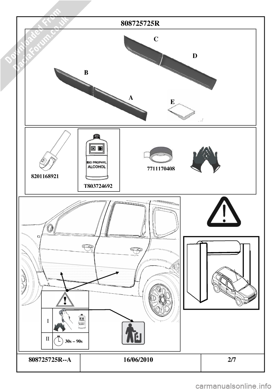 DACIA DUSTER 2010 1.G Door Mouldings Fitting Guide Workshop Manual                                                    
      808725725R--A                                16/06/2010                                              2/7 
        
A  D E 
808725725R 
B 
C 
T