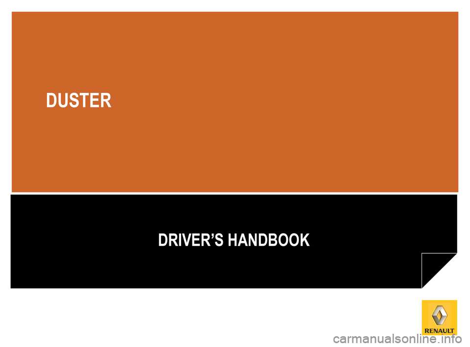 DACIA DUSTER 2010 1.G Owners Manual 
DRIVER’S HANDBOOK
DUSTER 