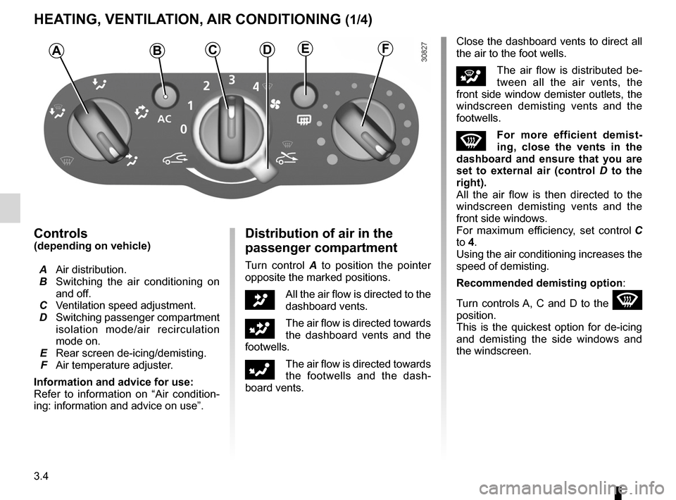 DACIA DUSTER 2010 1.G Owners Manual air conditioning ..................................... (up to the end of the DU)
heating and air conditioning system  ..... (up to the end of the DU)
heating system  ..................................