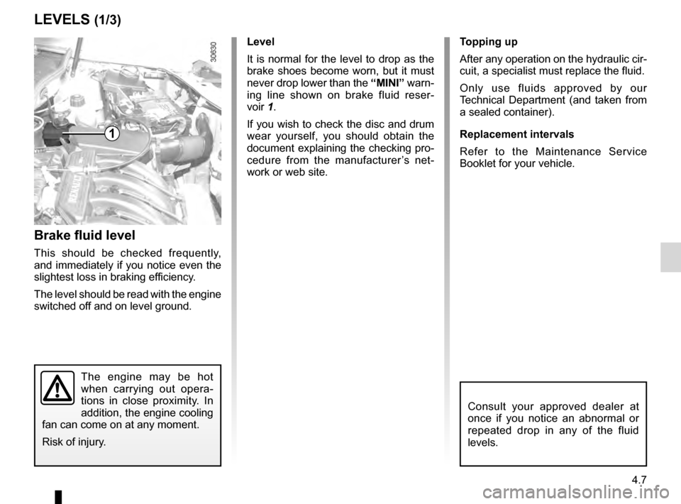 DACIA DUSTER 2012 1.G Owners Manual levels .................................................... (up to the end of the DU)
brake fluid  .............................................................. (current page)
maintenance: mechanical