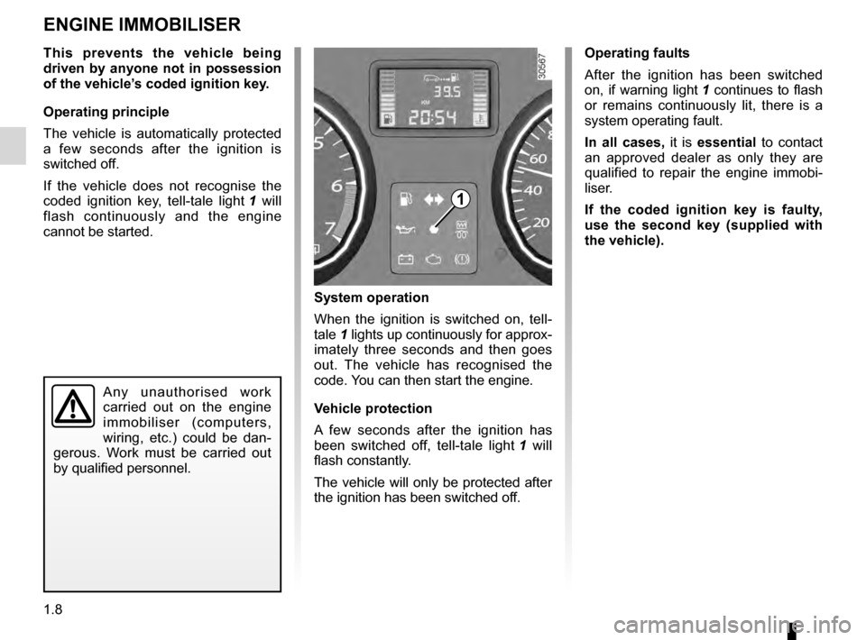 DACIA DUSTER 2012 1.G Owners Manual engine immobiliser................................ (up to the end of the DU)
engine immobiliser................................ (up to the end of the DU)
1.8
ENG_UD14192_1
Système antidémarrage (H79