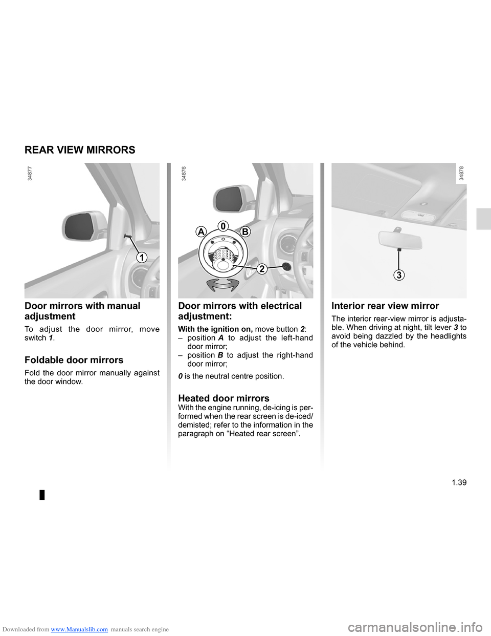 DACIA LODGY 2012 1.G Service Manual Downloaded from www.Manualslib.com manuals search engine rear view mirrors ................................... (up to the end of the DU)
1.39
ENG_UD24419_1
Rétroviseurs (X92 - Renault)
ENG_NU_975-3_X