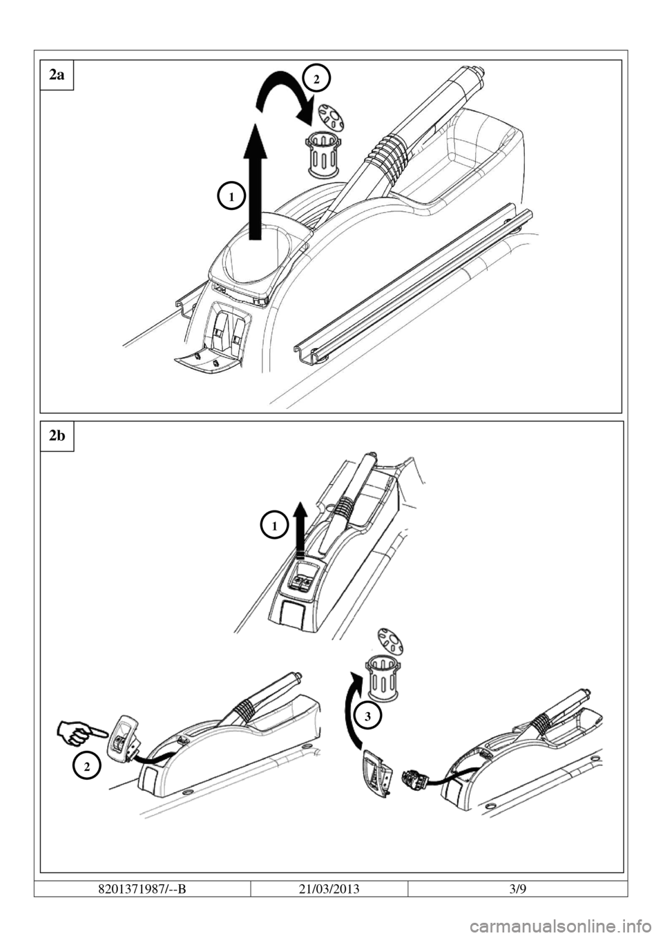 DACIA LOGAN 2013 2.G Fitting Instructions Centre Armrest                           
8201371987/--B  21/03/2013  3/9 
 
2a 
1 
2
 
 
2b 
1 
2 
3    