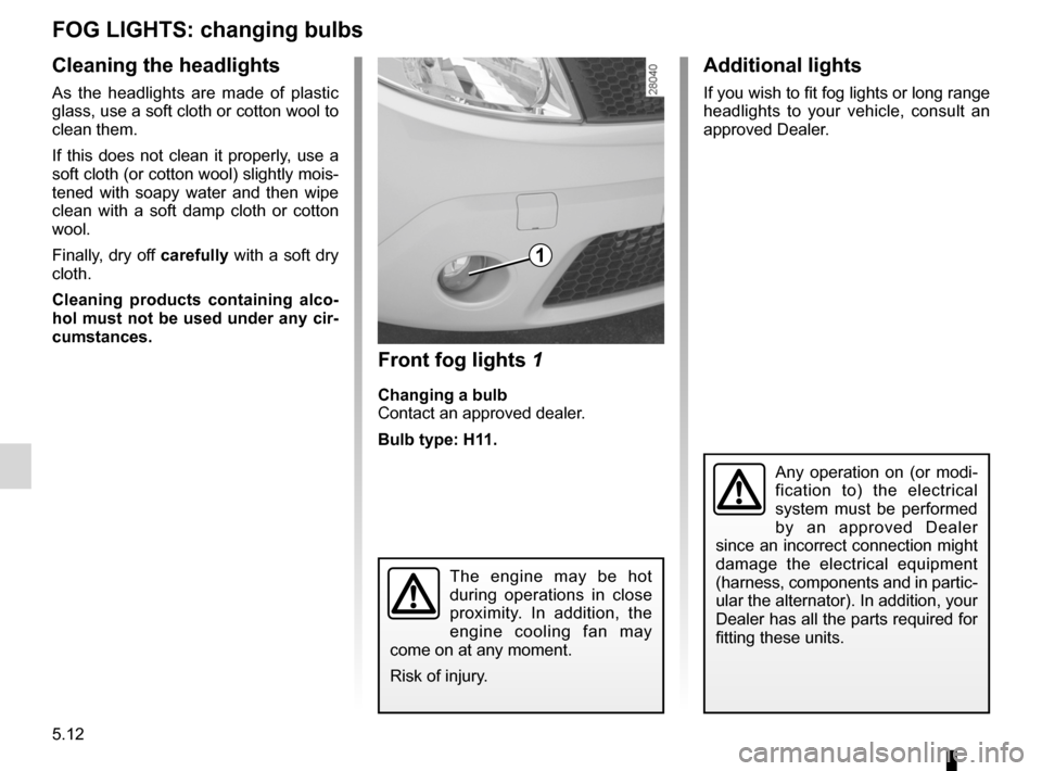 DACIA SANDERO 2013 2.G Owners Manual 
bulbschanging .........................................(up to the end of the DU)changing a bulb  ....................................(up to the end of the DU)practical advice  .......................