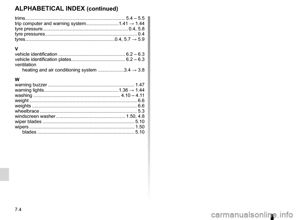 DACIA SANDERO 2013 2.G Owners Manual 
7.4
FRA_UD8707_2Index (B90 - Dacia)ENG_NU_817-2_NU_Dacia_7
trims ........................................................................\
.... 5.4 – 5.5trip computer and warning system............