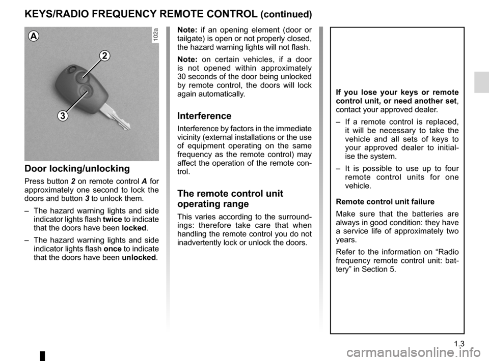 DACIA SANDERO 2013 2.G Owners Manual 
JauneNoirNoir texte

1.3
ENG_UD7223_2Clés / télécommande à radiofréquence (B90 - L90 - F90 - \
U90 - R90 - L90 Ph2 - Dacia)ENG_NU_817-2_NU_Dacia_1

KEYS/RADIO FREQUENCY REMOTE CONTROL (continued