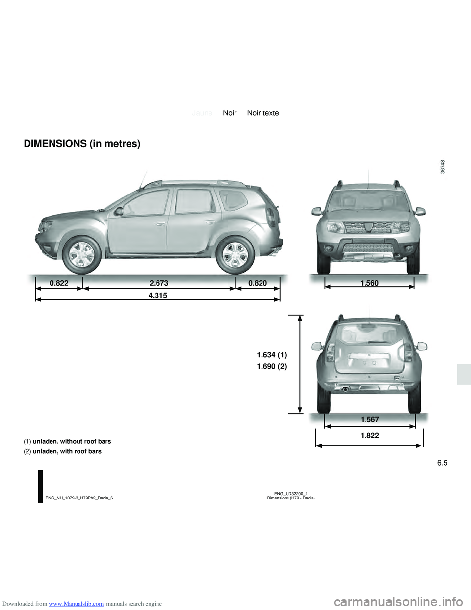 DACIA DUSTER 2021  Owners Manual Downloaded from www.Manualslib.com manuals search engine JauneNoir Noir texte
6.5
ENG_UD32200_1
Dimensions (H79 - Dacia)
ENG_NU_1079-3_H79Ph2_Dacia_6
DIMENSIONS (in metres)
0.822 2.6730.820
4.3151.560
