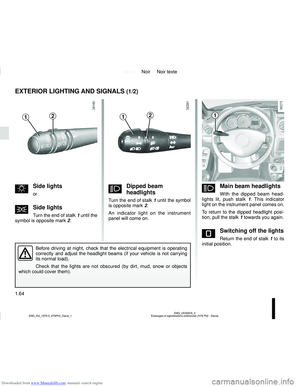 DACIA DUSTER 2021  Owners Manual Downloaded from www.Manualslib.com manuals search engine JauneNoir Noir texte
1.64
ENG_UD33916_2
Éclairages et signalisations extérieures (H79 Ph2 - Dacia)
ENG_NU_1079-3_H79Ph2_Dacia_1
EXTERIOR LIGH