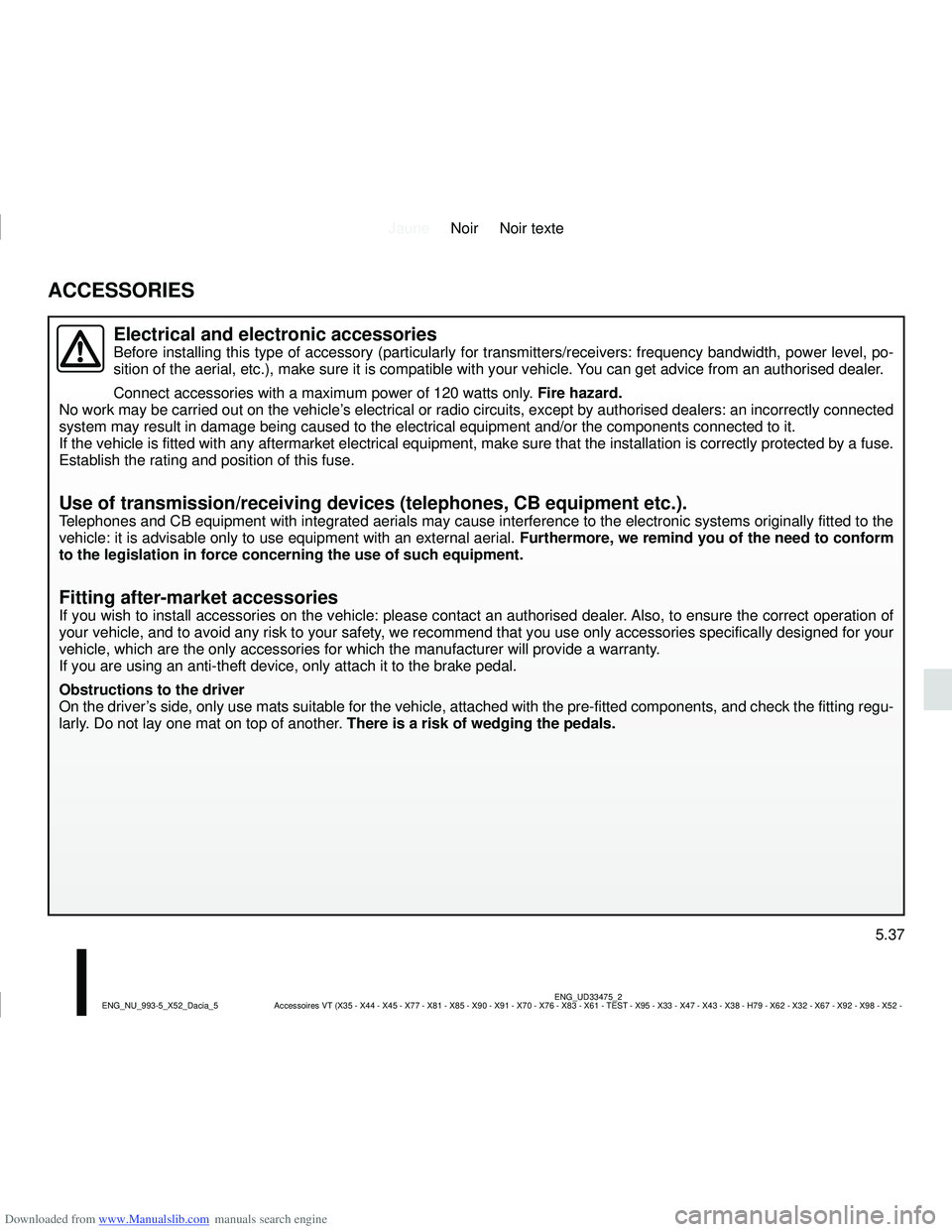 DACIA SANDERO 2011  Owners Manual Downloaded from www.Manualslib.com manuals search engine JauneNoir Noir texte
5.37
ENG_UD33475_2
Accessoires VT (X35 - X44 - X45 - X77 - X81 - X85 - X90 - X91 - X70 - X76 - X83 - X61\
 - TEST - X95 - 