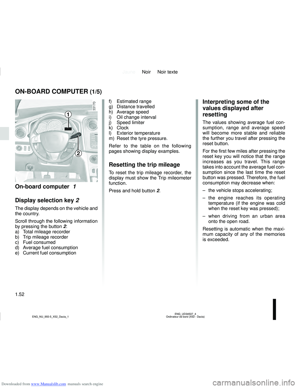 DACIA SANDERO 2011  Owners Manual Downloaded from www.Manualslib.com manuals search engine JauneNoir Noir texte
1.52
ENG_UD34537_4
Ordinateur de bord (X52 - Dacia)
ENG_NU_993-5_X52_Dacia_1
ON-BOARD COMPUTER (1/5)
Interpreting some of 