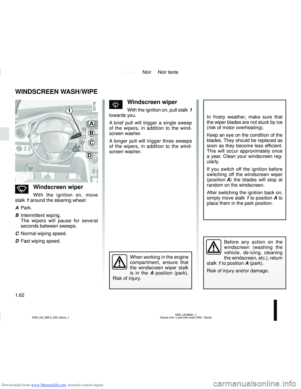 DACIA LOGAN 2015  Owners Manual Downloaded from www.Manualslib.com manuals search engine JauneNoir Noir texte
1.62
ENG_UD26931_1
Essuie-vitre / Lave-vitre avant (X52 - Dacia)
ENG_NU_993-5_X52_Dacia_1
WINDSCREEN WASH/WIPE
nWindscreen