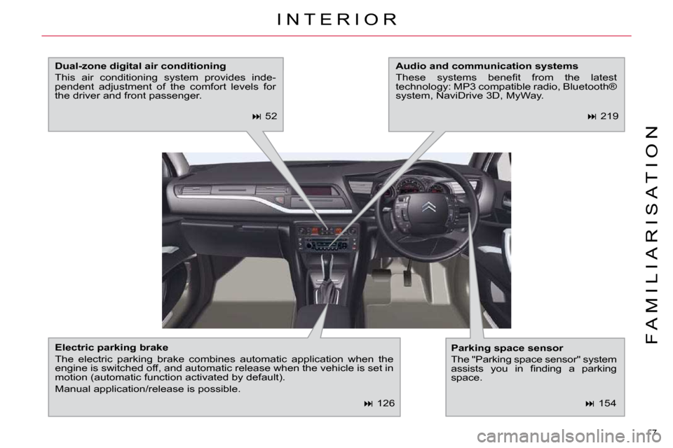 Citroen C5 2010.5 (RD/TD) / 2.G Owners Manual 7 
�F �A �M �I �L �I �A �R �I �S �A �T �I �O �N
   
�   126  
� �I �N �T �E �R �I �O �R� 
  
�E�l�e�c�t�r�i�c� �p�a�r�k�i�n�g� �b�r�a�k�e   
� �T�h�e�  �e�l�e�c�t�r�i�c�  �p�a�r�k�i�n�g�  �b�r�a�k�