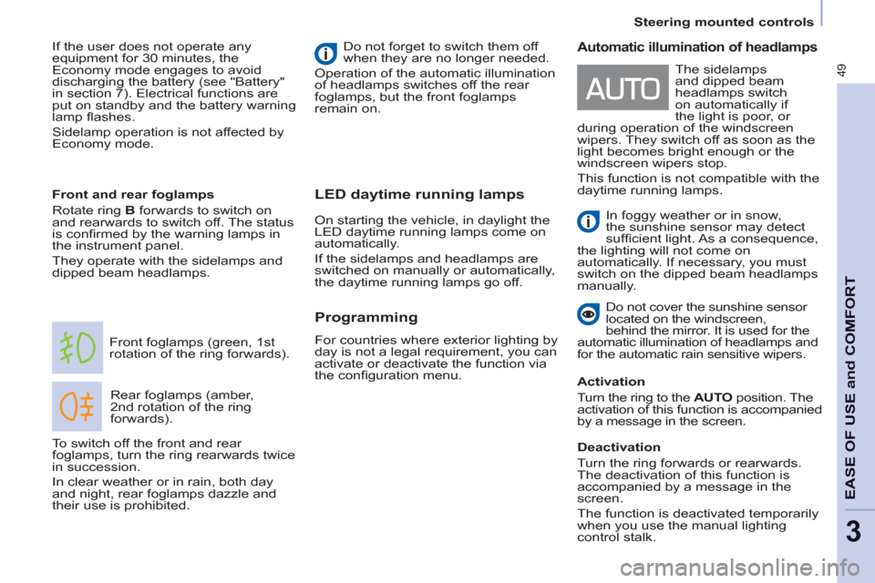 Citroen BERLINGO 2012 2.G Owners Manual 49
   
 
Steering mounted controls  
 
EASE OF USE and COMFOR
T
3
LED daytime running lamps
 
Rear foglamps (amber, 
2nd rotation of the ring 
forwards).    Front foglamps (green, 1st 
rotation of the