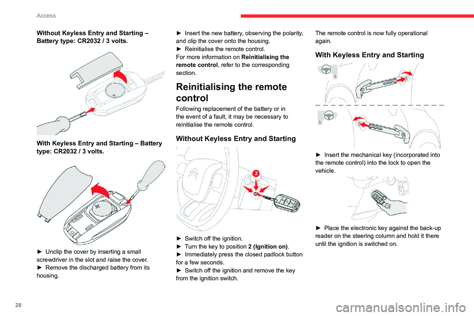 CITROEN C4 AIRCROSS DAG 2021  Handbook (in English) 28
Access
 
  
 
► Switch on the ignition by pressing the "START/STOP" button.► With a manual gearbox, place the gear lever 
in neutral then fully depress the clutch pedal.
► With an aut