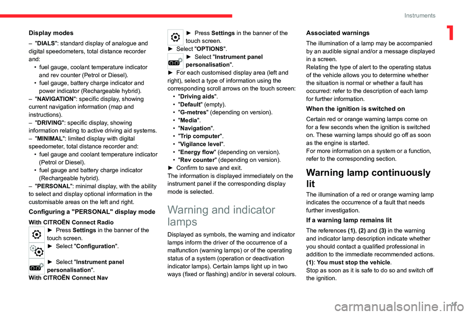 CITROEN C5 AIRCROSS 2022  Handbook (in English) 11
Instruments
1Display modes
– "DIALS": standard display of analogue and 
digital speedometers, total distance recorder 
and: •
 
fuel gauge, coolant temperature indicator 
and rev counte