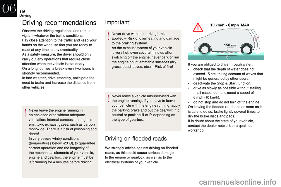 CITROEN DS3 CABRIO DAG 2018  Handbook (in English) 11 6
Driving recommendations
Observe the driving regulations and remain 
vigilant whatever the traffic conditions.
Pay close attention to the traffic and keep your 
hands on the wheel so that you are 