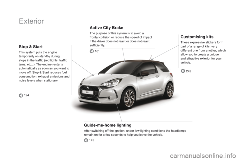 CITROEN DS3 CABRIO 2017  Handbook (in English) Exterior
Customising kits
These expressive stickers form part o f a r ange o f k its, v ery di

fferent
 o
 ne
 f
 rom
 a
 nother,
 w
 hich
 al

low
 y
 ou
 t
 o
 c
 reate
 a u
 n