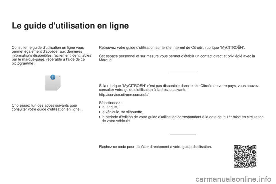 CITROEN DS3 2016  Notices Demploi (in French) Le guide d'utilisation en ligne
Si la rubrique "MyCITROËN" n'est pas disponible dans le site Citroë\
n de votre pays, vous pouvez 
consulter votre guide d'utilisation à l'ad