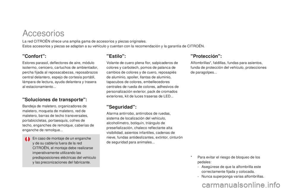 CITROEN DS3 2015  Manuales de Empleo (in Spanish) DS3_es_Chap10_info-pratiques_ed01-2014
la red CitROËn  ofrece una amplia gama de accesorios y piezas originales.es
tos accesorios y piezas se adaptan a su vehículo y cuentan con la recomendación y 