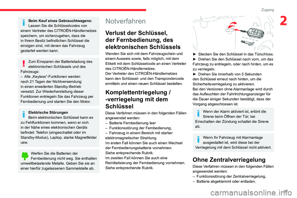 CITROEN C3 AIRCROSS 2021  Betriebsanleitungen (in German) 29
Zugang
2Beim Kauf eines Gebrauchtwagens:
Lassen Sie die Schlüsselcodes von 
einem Vertreter des CITROËN-Händlernetzes 
speichern, um sicherzugehen, dass die 
in Ihrem Besitz befindlichen Schlüs