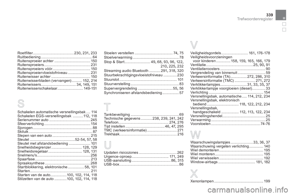 CITROEN DS5 2013  Instructieboekjes (in Dutch) 339Tr e f w o o r d e n r e g i s t e r
Roetfilter........................................r230,231, 233Ruitbediening..................................................64Ruitensproeier achter...........
