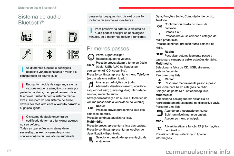 CITROEN C3 AIRCROSS 2021  Manual do condutor (in Portuguese) 174
Sistema de áudio Bluetooth®
Sistema de áudio 
Bluetooth
®
 
 
As diferentes funções e definições descritas variam consoante a versão e 
configuração do seu veículo.
Enquanto medida de 