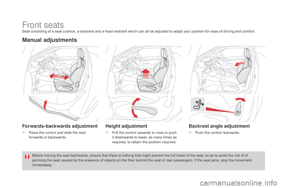 Citroen DS3 2015 1.G Owners Manual DS3_en_Chap03_confort_ed01-2015
Front seatsSeat consisting of a seat cushion, a backrest and a head restraint which can all be adjusted to adapt your position for ease of drivi