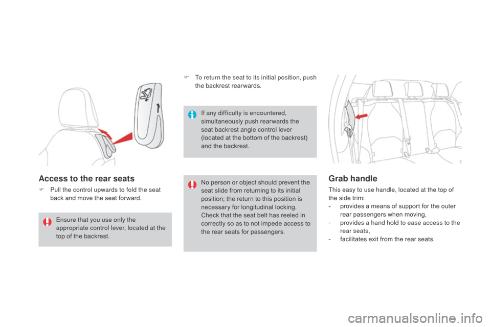 Citroen DS3 2015 1.G Owners Manual DS3_en_Chap03_confort_ed01-2015
Access to the rear seats
F Pull the control upwards to fold the seat back   and   move   the   seat   for ward. No
  person   or   object   should   prevent �