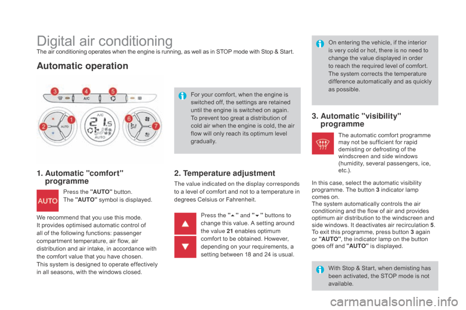 Citroen DS3 2015 1.G Owners Manual DS3_en_Chap03_confort_ed01-2015
Digital air conditioningThe air conditioning operates when the engine is running, as well as in STOP mode with Stop & Start.
Automatic operation
1. 