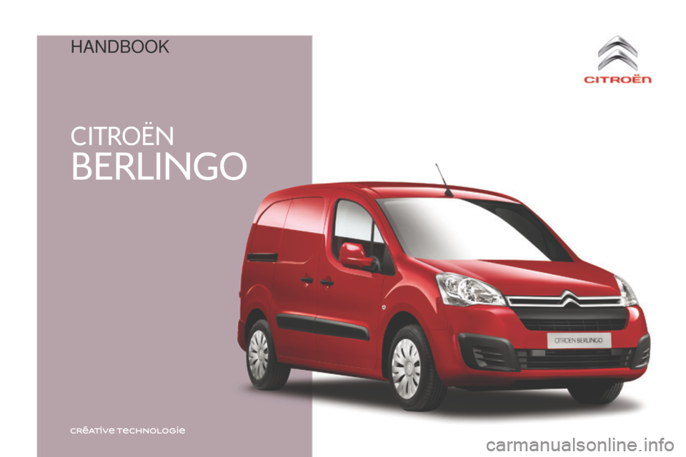 Citroen BERLINGO 2016 2.G Owners Manual CITROËN
BERLINGO
Berlingo-2-VU_en_Chap00_Couv-debut_ed01-2016
HandBook 