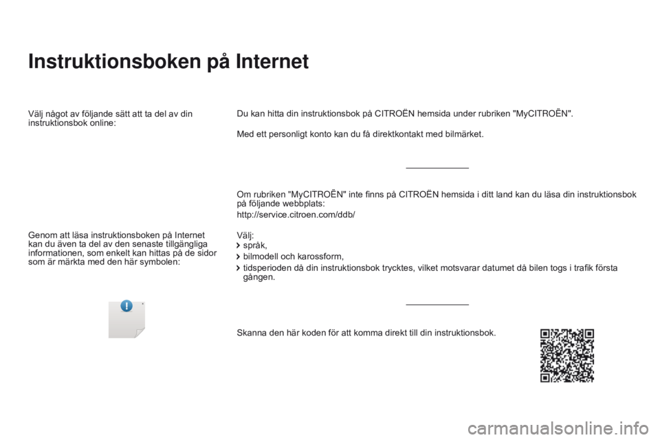 CITROEN DS5 2015  InstruktionsbÖcker (in Swedish) DS5_sv_Chap00_couv-debut_ed01-2015
Instruktionsboken på Internet
Om rubriken "MyCitrOën" inte finns på CITROËN hemsida i ditt land kan du läsa din instruktionsbok 
på följande webbplats