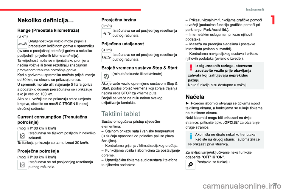 CITROEN C5 AIRCROSS 2022  Upute Za Rukovanje (in Croatian) 23
Instrumenti
1Nekoliko definicija…
Range (Preostala kilometraža)
(u km)Udaljenost koju vozilo može prijeći s 
preostalom količinom goriva u spremniku 
(ovisno o prosječnoj potrošnji goriva u