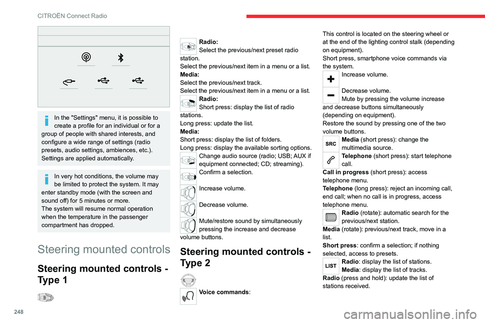 CITROEN BERLINGO VAN 2022  Owners Manual 248
CITROËN Connect Radio
 
In the "Settings" menu, it is possible to 
create a profile for an individual or for a 
group of people with shared interests, and 
configure a wide range of setti