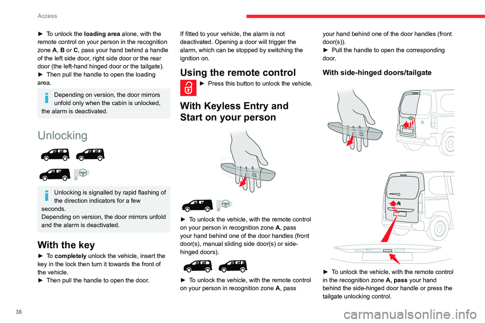 CITROEN BERLINGO VAN 2022  Owners Manual 36
Access
► To unlock the loading area alone, with the 
remote control on your person in the recognition 
zone A, B or C, pass your hand behind a handle 
of the left side door, right side door or th