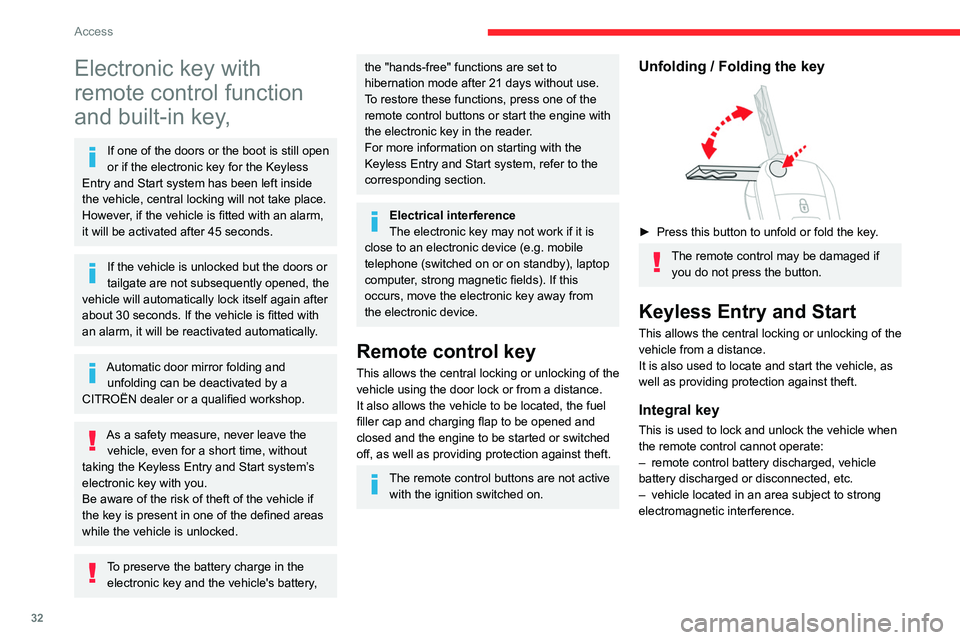 CITROEN BERLINGO VAN 2020  Owners Manual 32
Access
Electronic key with 
remote control function 
and built-in key,
If one of the doors or the boot is still open 
or if the electronic key for the Keyless 
Entry and Start
 
 system has been le