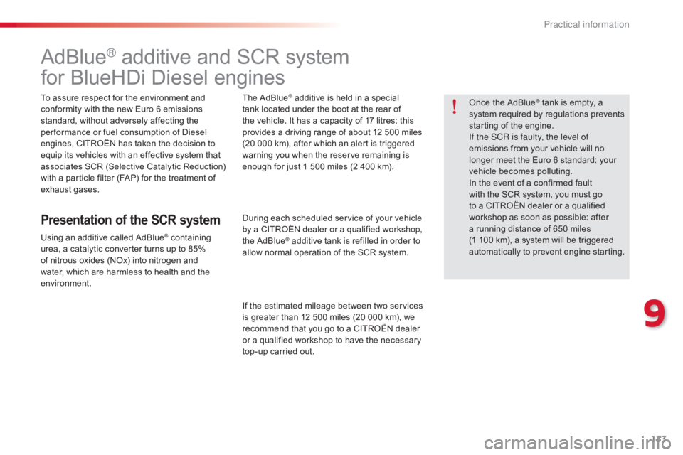 CITROEN C-ELYSÉE 2017  Owners Manual 133
C-elysee_en_Chap09_info-pratiques_ed01-2016
AdBlue® additive and SCR system
f
or
 
BlueHDi   Diesel   engines
To assure respect for the environment and c
onformity   with   the  